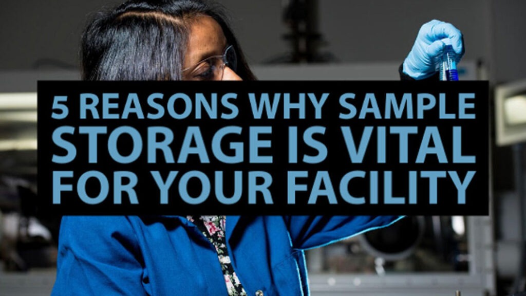 5 reasons why sample storage is vital for your facility text